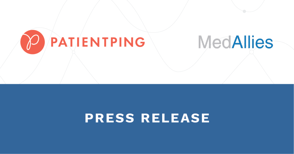 PatientPing Partners with MedAllies to Ensure Hospital Partners’ Compliance with CMS E-Notifications Condition of Participation PatientPing Partners with MedAllies to Ensure Hospital Partners’ Compliance with CMS E-Notifications Condition of Participation