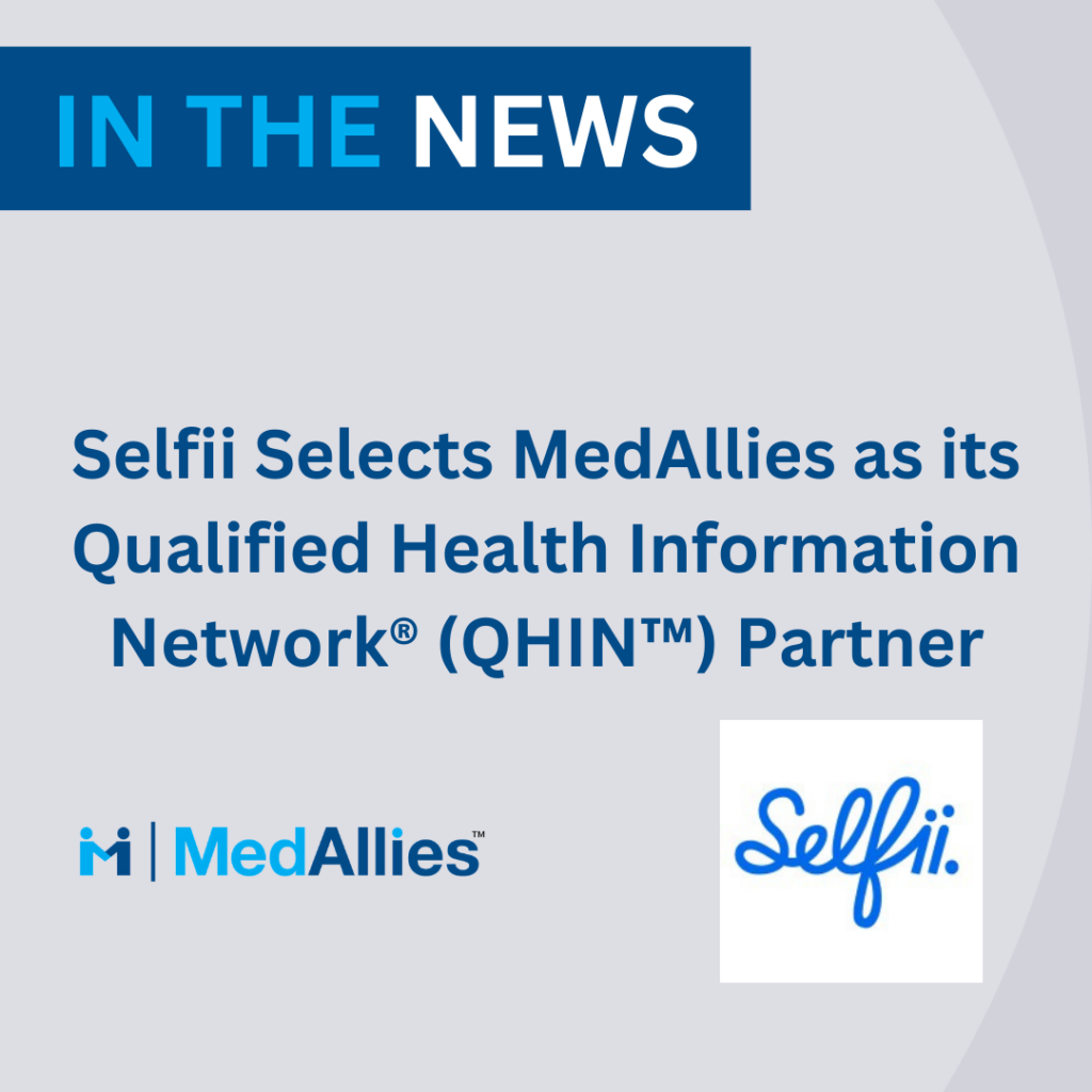 Selfii Selects MedAllies as its Qualified Health Information Network® (QHIN™) Partner Selfii Selects MedAllies as its Qualified Health Information Network® (QHIN™) Partner