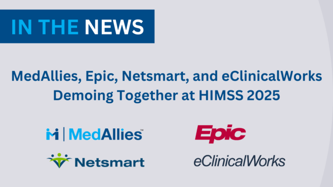 MedAllies, Epic, Netsmart and eClinicalWorks Demoing Together at HIMSS 2025