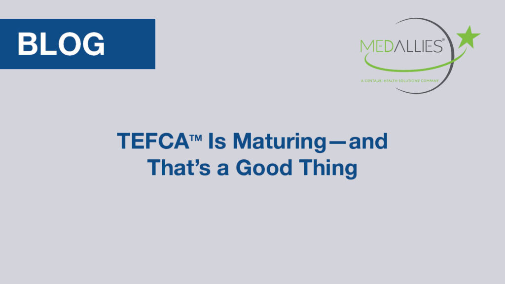 TEFCA™ Is Maturing — and That’s a Good Thing
